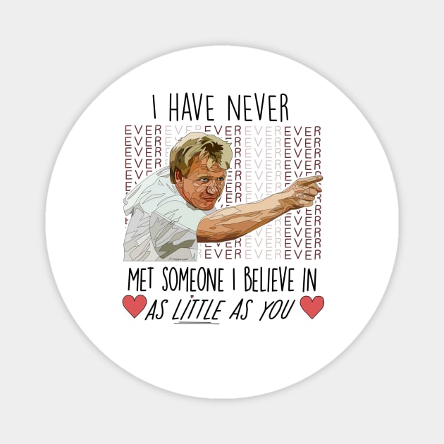 Gordon Ramsay Believe in As Little As You Quote Magnet by Artistic_endeavours_with_Sasha